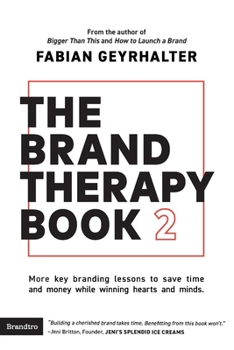 Paperback The Brand Therapy Book 2: More key branding lessons to save time and money while winning hearts and minds. Book