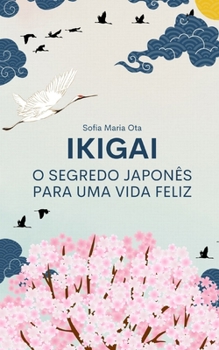 Paperback Ikigai: O segredo japonês para uma vida feliz [Portuguese] Book