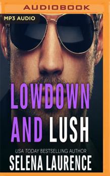 Lowdown and Lush - Book #3 of the Lush