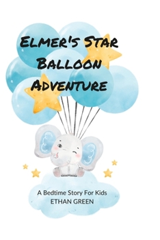 Paperback Elmer's Star Balloon Adventure: A Bedtime Story For Kids Book