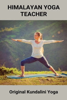 Himalayan Yoga Teacher: Original Kundalini Yoga: Kundalini Yoga