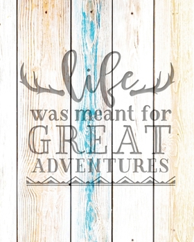 Paperback Life Was Meant For Great Adventures: Family Camping Planner & Vacation Journal Adventure Notebook - Rustic BoHo Pyrography - Driftwood Boards Book
