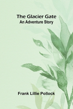 Paperback The Glacier Gate: An Adventure Story Book