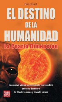Paperback El Destino de la Humanidad: La Cuarta Dimensión [Spanish] Book