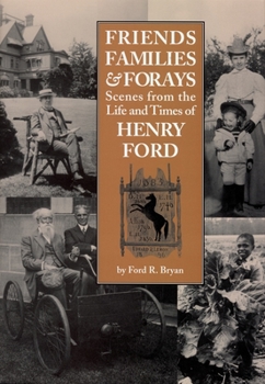Paperback Friends, Families & Forays: Scenes from the Life and Times of Henry Ford Book
