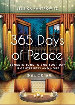 365 Days of Peace : Benedictions to End Your Day in Gentleness and Hope