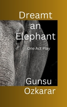 Paperback Dreamt an Elephant: One Act Play Book