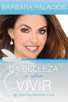 Hardcover La Belleza de Saber Vivir = The Beauty of Good Living [Spanish] Book