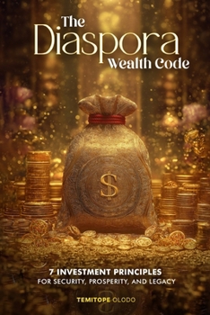 Paperback The Diaspora Wealth Code: 7 Investment Principles for Security, Prosperity, and Legacy Book