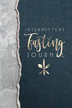 Paperback Intermittent Fasting Journal: A Logbook for Your Intermittent Fasting Journey Book