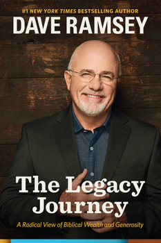 Hardcover The Legacy Journey: A Radical View of Biblical Wealth and Generosity Book