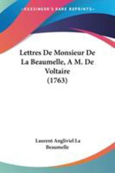 Paperback Lettres De Monsieur De La Beaumelle, A M. De Voltaire (1763) Book