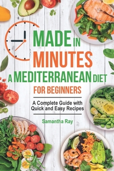 Paperback Made In Minutes- A Mediterranean Diet for Beginners: A complete guide with quick and easy recipes Book