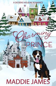 Charming the Prince: A Dickens Holiday Romance (Book 8) (The Charmington Series) - Book #5 of the Dickens Holly Hill Inn Books