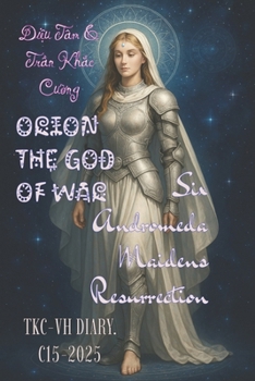 ORION THE WAR GOD & 6 ANDROMEDA FAIRIES RESURRECT: TKC-VH DIARY. C15-2025