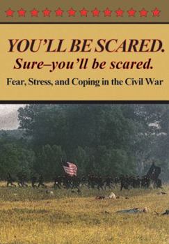 Paperback You'll Be Scared. Sure-You'll Be Scared - Fear, Stress, and Coping in the Civil War Book