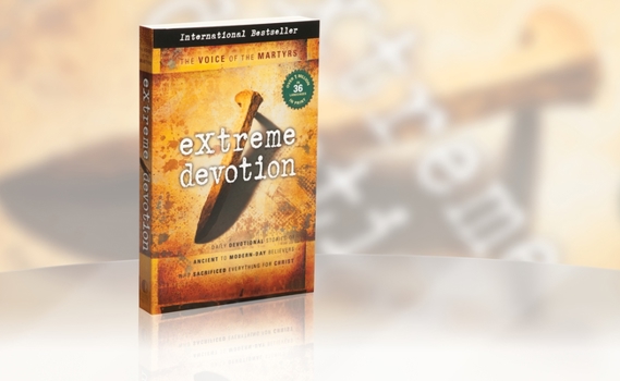 Paperback Extreme Devotion: Daily Devotional Stories of Ancient to Modern-Day Believers Who Sacrificed Everything for Christ Book