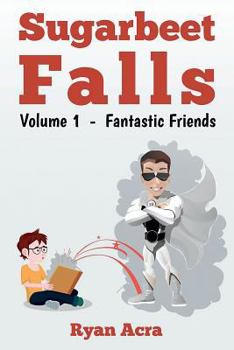 Paperback Sugarbeet Falls: Volume 1 - Fantastic Friends Book