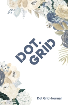 Dot Grid Journal: Helping You Connect The Dots