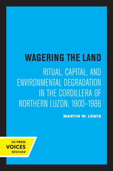 Paperback Wagering the Land: Ritual, Capital, and Environmental Degradation in the Cordillera of Northern Luzon, 1900-1986 Book