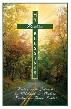 Paperback My Poetic Blessings: Poetry and Artwork in Three Parts Book