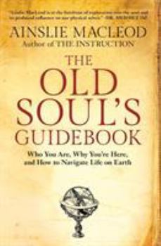 Paperback The Old Soul's Guidebook: Who You Are, Why You're Here, & How to Navigate Life on Earth Book