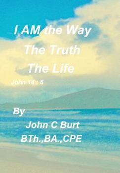 I AM the Way, the Truth and the Life