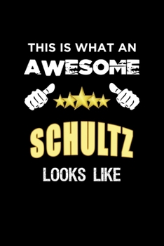 Paperback This Is What An Awesome Schultz Looks Like: Personalized Journal With Name Blank Lined Customized Notebook Diary Planner Gifts Book