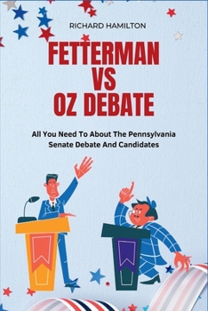 Paperback Fetterman vs Oz Debate: All You Need To Know About The Pennsylvania Senate Debate And Candidates [Large Print] Book