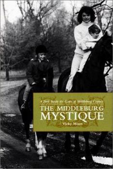 Hardcover Middleburg Mystique: A Peek Inside the Gates of Middleburg, Virginia Book