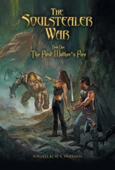 The First Mother's Fire - Book #1 of the Soulstealer War