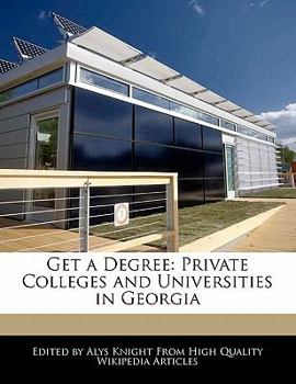 Paperback Get a Degree: Private Colleges and Universities in Georgia Book