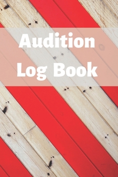 Paperback Audition Log Book: Audition Log (Logbook, Journal - 120 pages, 6 x 9 inches) (Centurion Logbooks/Record Books) Book