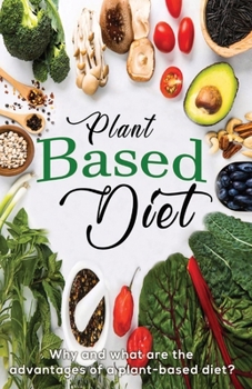 Paperback Plant Based Diet: Why and what are the advantages of a plant-based diet? Book
