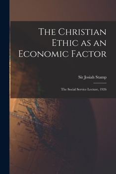 Paperback The Christian Ethic as an Economic Factor: the Social Service Lecture, 1926 Book