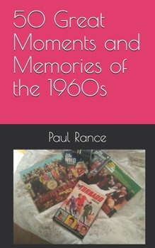 50 Great Moments and Memories of the 1960s