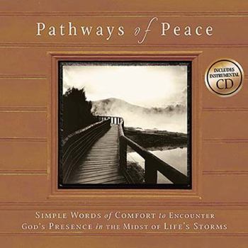 Hardcover Pathways of Peace: Simple Words of Comfort to Encounter God's Presence in the Midst of Life's Storms [With Audio CD] Book