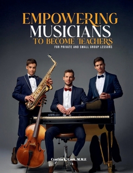 Paperback EMPOWERING MUSICIANS TO BECOME TEACHERS: FOR PRIVATE AND SMALL GROUP LESSONS Book