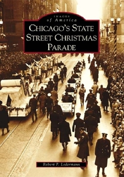 Chicago's State Street Christmas Parade (Images of America: Illinois) - Book  of the Images of America: Illinois