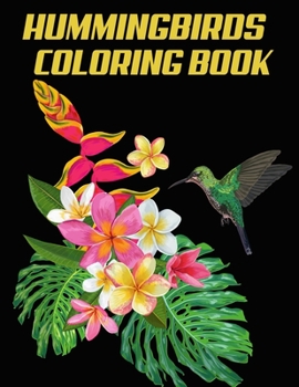 Paperback Hummingbirds Coloring Book: Stress Relieving Designs for Adults Relaxation and Boost Creativity Coloring Book Featuring Charming Hummingbirds Book