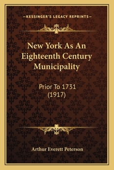 Paperback New York As An Eighteenth Century Municipality: Prior To 1731 (1917) Book