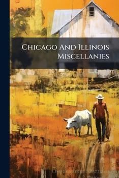 Chicago And Illinois Miscellanies