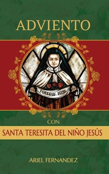 Adviento con Santa Teresita del Niño Jesús: An Advent Devotional Inspired By St. Therese of Lisieux