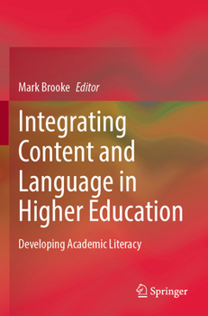 Paperback Integrating Content and Language in Higher Education: Developing Academic Literacy Book