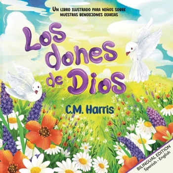 God's Gifts To Us Bilingual Edition: Los dones de Dios
