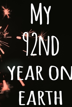 My 92nd Year On Earth: The perfect birthday gift for the special person in your life - 365 page lined journal!