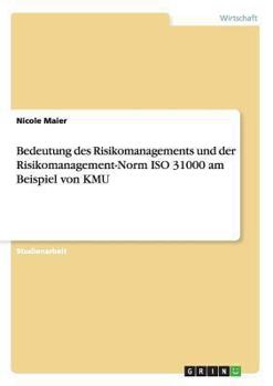 Paperback Bedeutung des Risikomanagements und der Risikomanagement-Norm ISO 31000 am Beispiel von KMU [German] Book