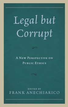 Paperback Legal but Corrupt: A New Perspective on Public Ethics Book