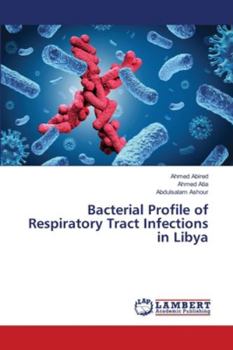 Paperback Bacterial Profile of Respiratory Tract Infections in Libya Book