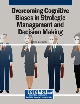 Overcoming Cognitive Biases in Strategic Management and Decision Making